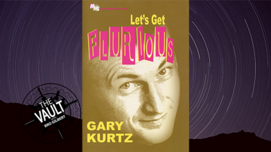 The Vault - Let's Get Flurious by Gary Kurtz video DOWNLOAD